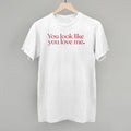 You Look Like You Love Me